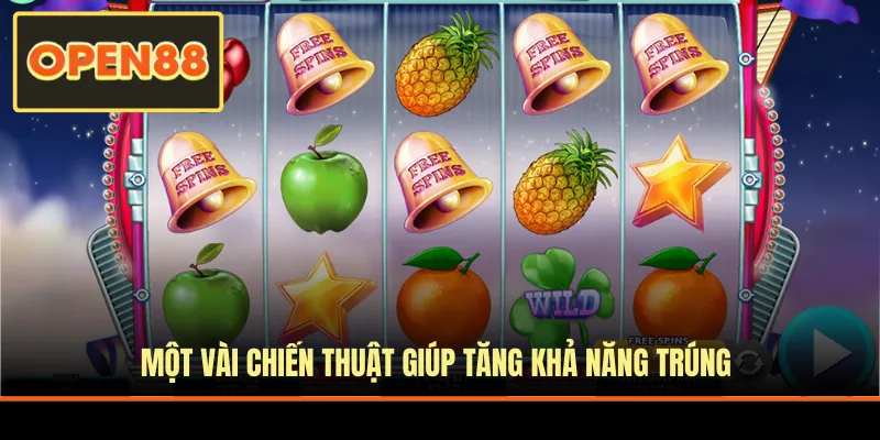 Một vài chiến thuật giúp tăng khả năng trúng