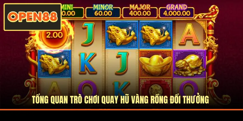 Tổng quan trò chơi quay hũ Vàng Rồng đổi thưởng